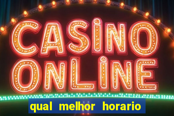 qual melhor horario para jogar big bass bonanza